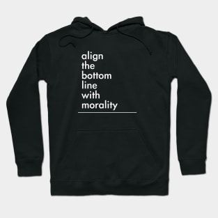 align the bottom line with morality Hoodie